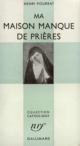 Ma maison manque de prières - Henri Pourrat - GALLIMARD