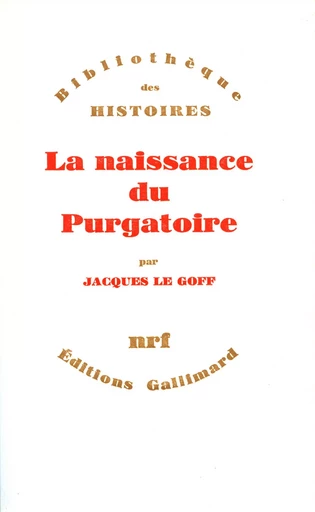 La naissance du Purgatoire - Jacques Le Goff - GALLIMARD