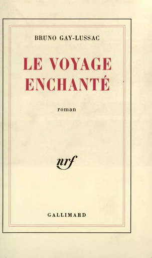 Le voyage enchanté - Bruno Gay-Lussac - GALLIMARD