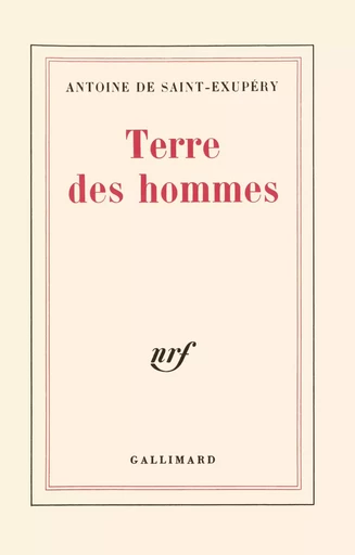 Terre des hommes - Antoine de Saint-Exupéry - GALLIMARD