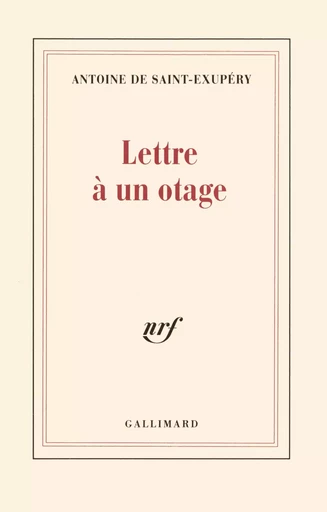 Lettre à un otage - Antoine de Saint-Exupéry - GALLIMARD