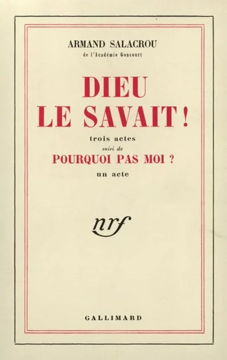 Dieu le savait ! / Pourquoi pas moi ? - ARMAND SALACROU - GALLIMARD