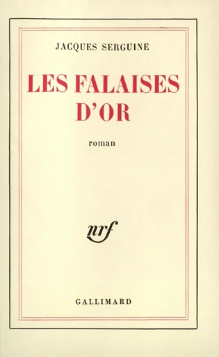 Les Falaises d'Or - Jacques Serguine - GALLIMARD