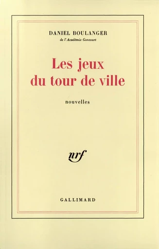 Les Jeux du tour de ville - Daniel Boulanger - GALLIMARD