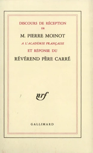 Discours de réception à l'Académie française et réponse du Révérend Père Carré - Révérend Père Carré, Pierre Moinot - GALLIMARD