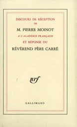 Discours de réception à l'Académie française et réponse du Révérend Père Carré