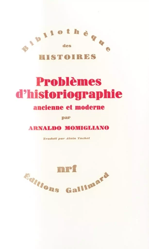 Problèmes d'historiographie ancienne et moderne - Arnaldo MOMIGLIANO - GALLIMARD