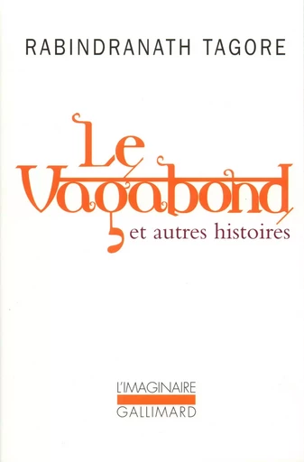 Le Vagabond et autres histoires - Rabindranath Tagore - GALLIMARD