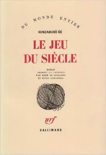 Le jeu du siècle - Kenzaburo Ôé - GALLIMARD