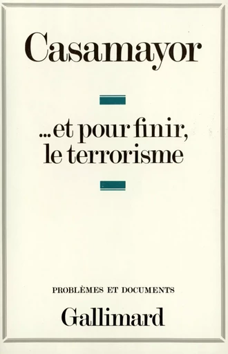 ... Et pour finir le terrorisme -  Casamayor - GALLIMARD