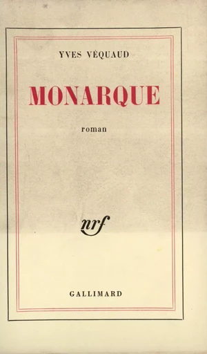 Monarque - Yves Véquaud - GALLIMARD