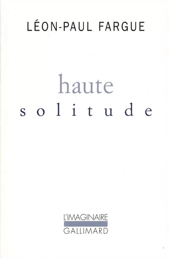 Haute solitude - Léon-Paul FARGUE - GALLIMARD