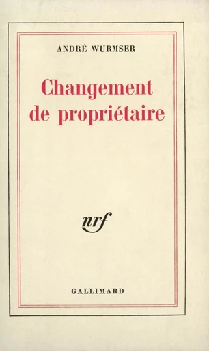 Changement de propriétaire - André Wurmser - GALLIMARD