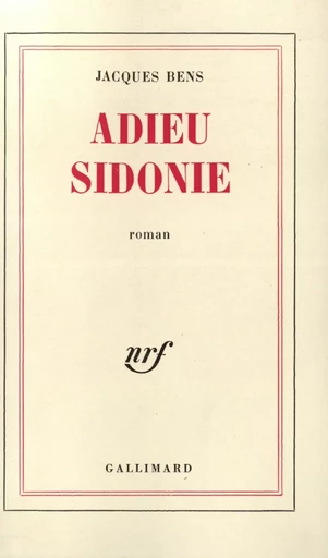 Adieu Sidonie - Jacques Bens - GALLIMARD