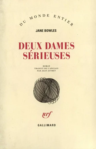 Deux dames sérieuses - Jane Bowles - GALLIMARD