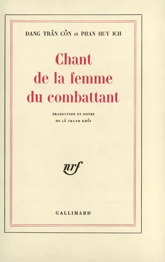 Chant de la femme du combattant -  Dang Trân Côn,  Phan Huy Ich - GALLIMARD