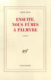 Ensuite, nous fûmes à Palmyre