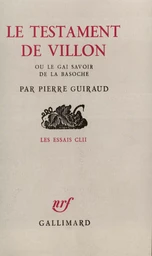 Le Testament de Villon ou Le gai savoir de la basoche