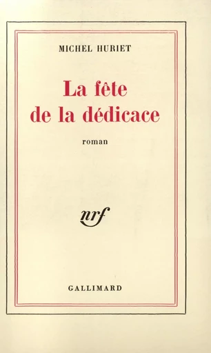 La Fête de la dédicace - Michel Huriet - GALLIMARD