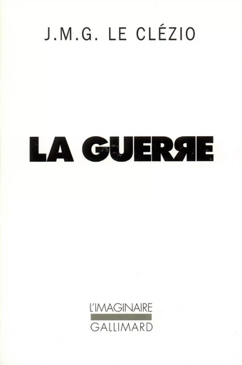 La Guerre - J. M. G. Le Clézio - GALLIMARD