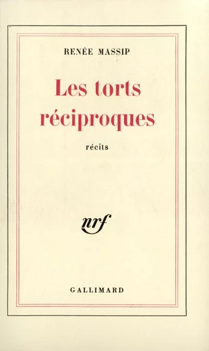 Les Torts réciproques - Renée Massip - GALLIMARD