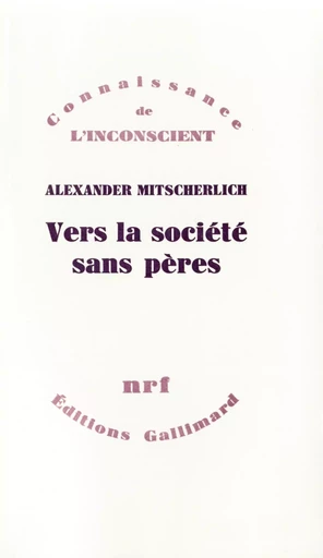 Vers la société sans pères - Alexander Mitscherlich - GALLIMARD