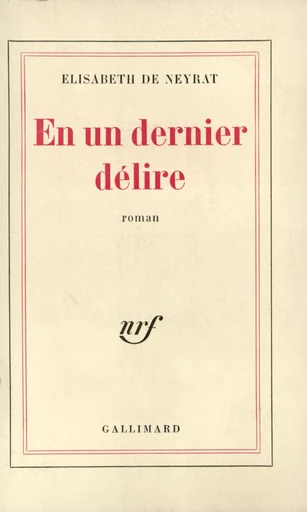 En un dernier délire - Élisabeth de Neyrat - GALLIMARD