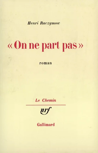 "On ne part pas" - Henri Raczymow - GALLIMARD