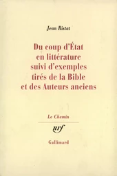 Du coup d'état en littérature suivi d'exemples tirés de la Bible et des Auteurs anciens