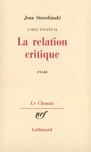 La Relation critique - Jean Starobinski - GALLIMARD