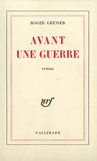 Avant une guerre - Roger Grenier - GALLIMARD