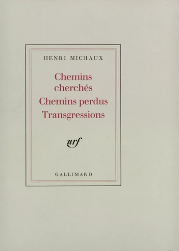 Chemins cherchés, Chemins perdus, Transgressions - Henri Michaux - GALLIMARD