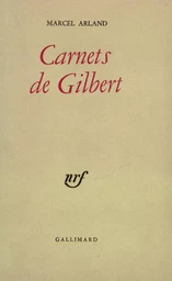 Carnets de Gilbert / Carnets d'un personnage /Qui parle ? /J'écoute