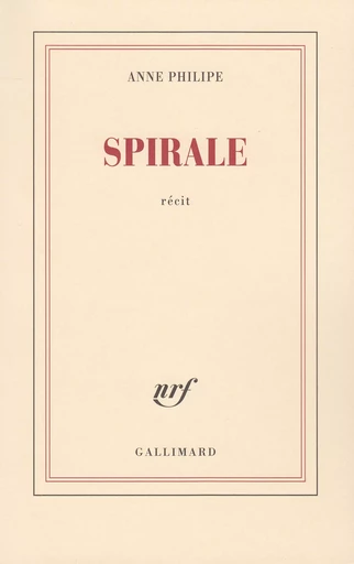 Spirale - Anne Philipe - GALLIMARD