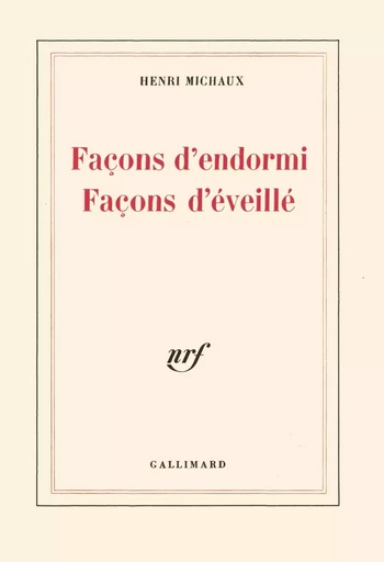 Façons d'endormi Façons d'éveillé - Henri Michaux - GALLIMARD