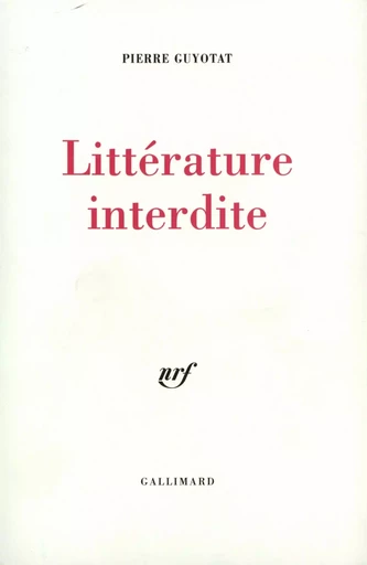 Littérature interdite - Pierre Guyotat - GALLIMARD