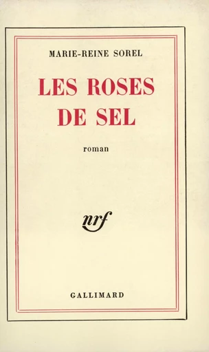 Les Roses de sel - Marie-Reine Sorel - GALLIMARD