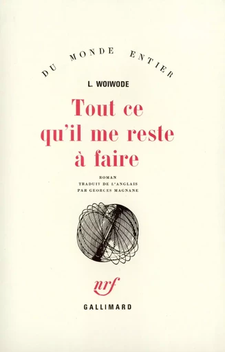 Tout ce qu'il me reste à faire - Larry Woiwode - GALLIMARD