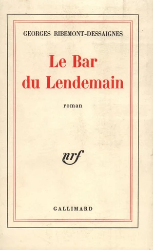 Le Bar du lendemain - Georges Ribemont-Dessaignes - GALLIMARD