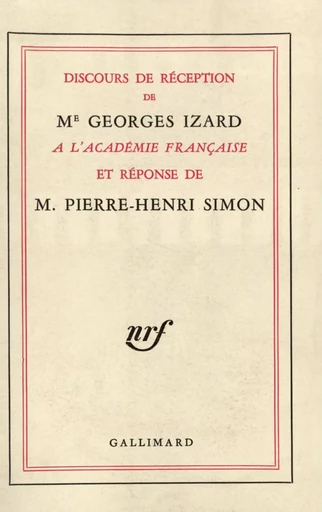 Discours de réception à l'Académie française et réponse de M. Pierre-Henri Simon - Pierre-Henri Simon, Georges Izard - GALLIMARD