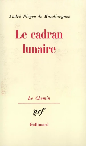 Le Cadran lunaire - André Pieyre de Mandiargues - GALLIMARD