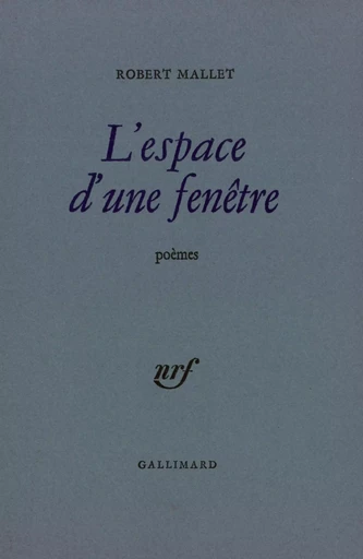 L'espace d'une fenêtre - Robert Mallet - GALLIMARD