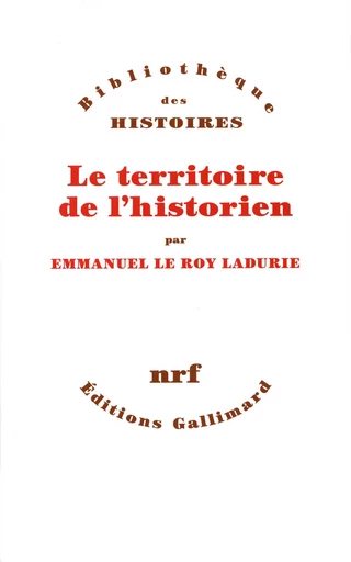 Le Territoire de l'historien - Emmanuel Le Roy Ladurie - GALLIMARD