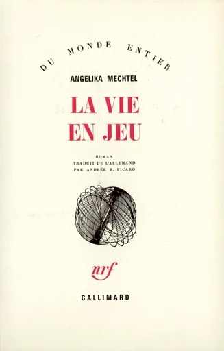 La vie en jeu - Angelika Mechtel - GALLIMARD