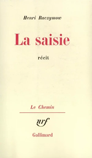 La Saisie - Henri Raczymow - GALLIMARD