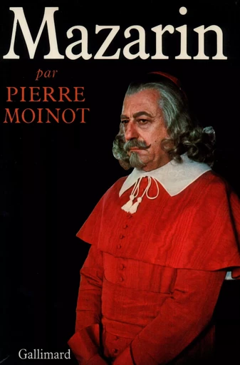 Mazarin - Pierre Moinot - GALLIMARD