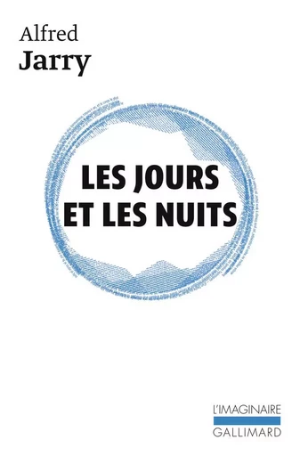 Les jours et les nuits - ALFRED JARRY - GALLIMARD