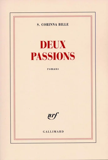 Deux passions - S. Corinna BILLE - GALLIMARD