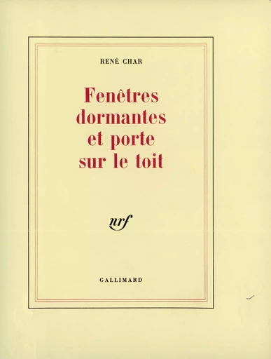 Fenêtres dormantes et porte sur le toit - René Char - GALLIMARD