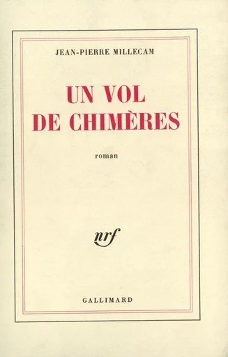 Un vol de chimères - Jean-Pierre MILLECAM - GALLIMARD